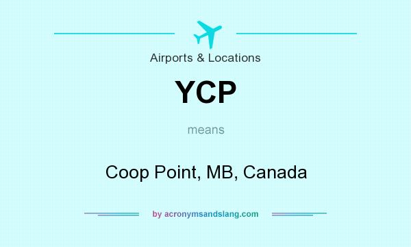 What does YCP mean? It stands for Coop Point, MB, Canada