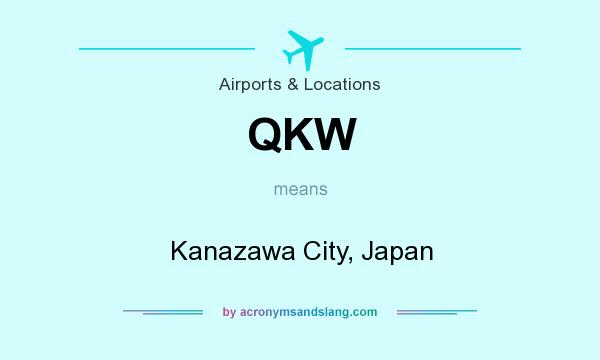 What does QKW mean? It stands for Kanazawa City, Japan