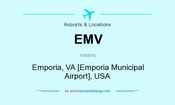 What does EMV mean? It stands for Emporia, VA [Emporia Municipal Airport], USA