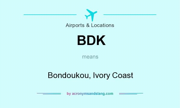 What does BDK mean? It stands for Bondoukou, Ivory Coast
