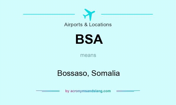 What does BSA mean? It stands for Bossaso, Somalia