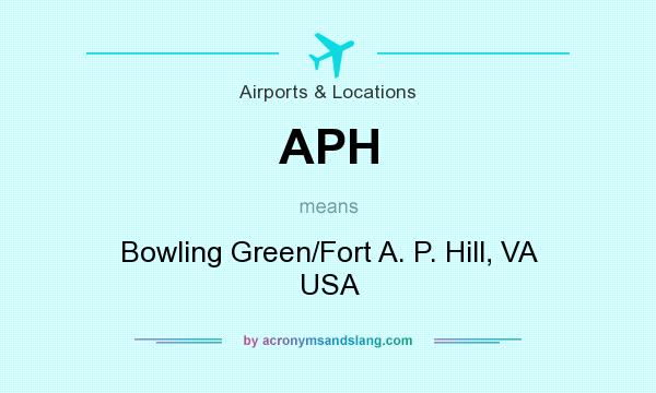 What does APH mean? It stands for Bowling Green/Fort A. P. Hill, VA USA