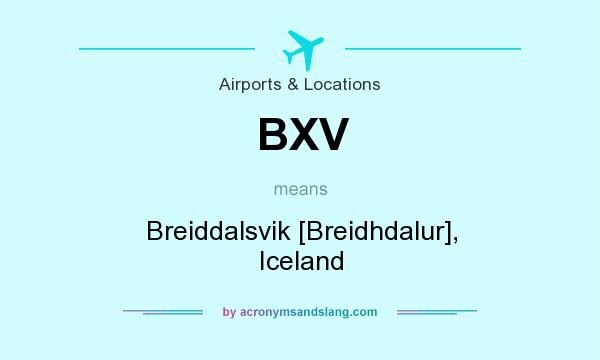 What does BXV mean? It stands for Breiddalsvik [Breidhdalur], Iceland
