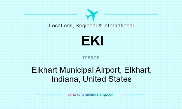 What does EKI mean? It stands for Elkhart Municipal Airport, Elkhart, Indiana, United States