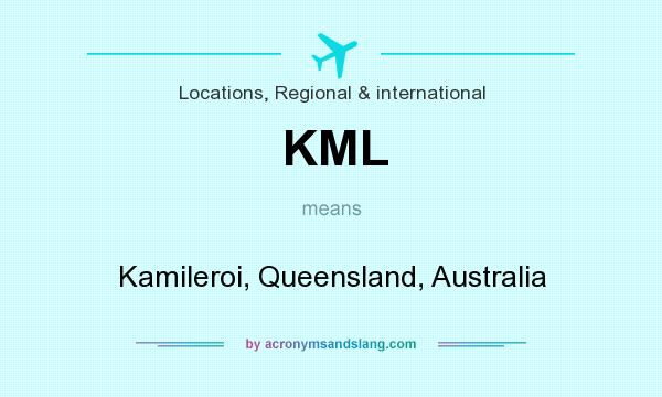 What does KML mean? It stands for Kamileroi, Queensland, Australia