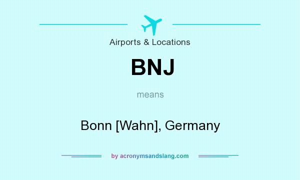 What does BNJ mean? It stands for Bonn [Wahn], Germany