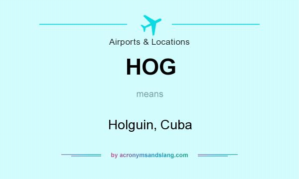 What does HOG mean? It stands for Holguin, Cuba