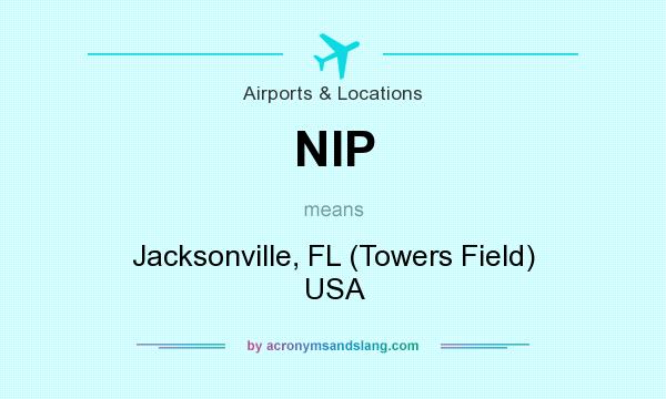 What does NIP mean? It stands for Jacksonville, FL (Towers Field) USA