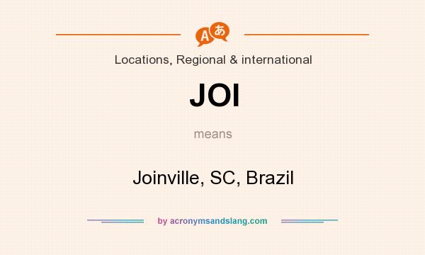 What does JOI mean? It stands for Joinville, SC, Brazil
