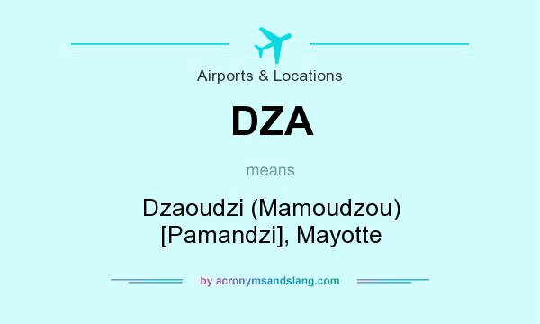 What does DZA mean? It stands for Dzaoudzi (Mamoudzou) [Pamandzi], Mayotte
