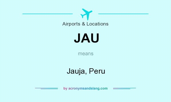 What does JAU mean? It stands for Jauja, Peru