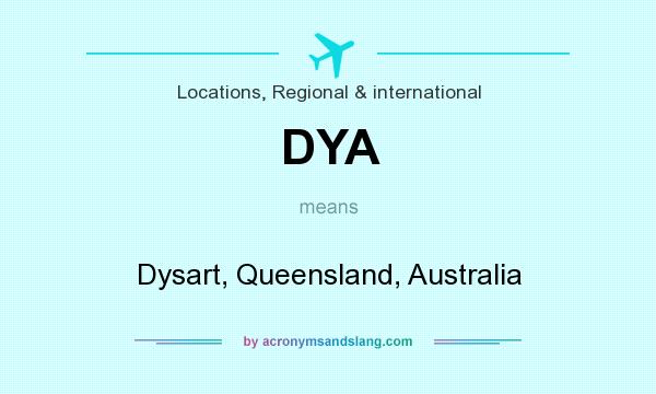 What does DYA mean? It stands for Dysart, Queensland, Australia