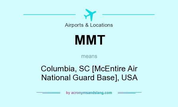 What does MMT mean? It stands for Columbia, SC [McEntire Air National Guard Base], USA