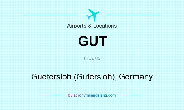 What does GUT mean? It stands for Guetersloh (Gutersloh), Germany