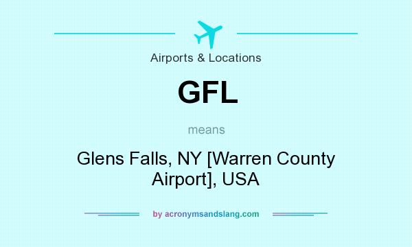 What does GFL mean? It stands for Glens Falls, NY [Warren County Airport], USA