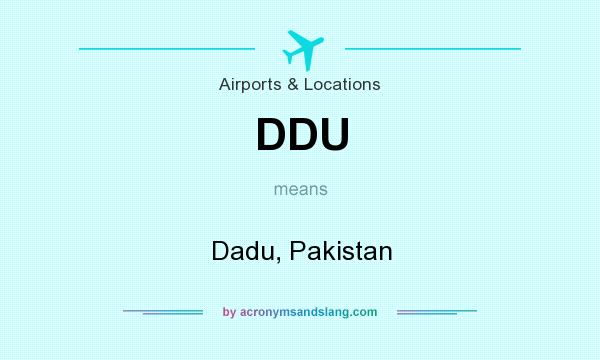 What does DDU mean? It stands for Dadu, Pakistan