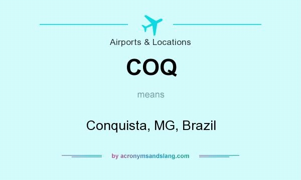 What does COQ mean? It stands for Conquista, MG, Brazil