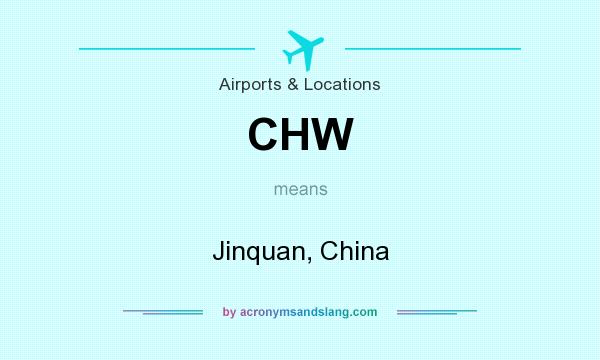 What does CHW mean? It stands for Jinquan, China