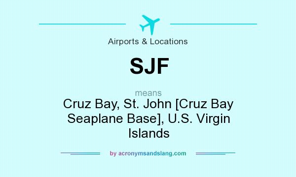 What does SJF mean? It stands for Cruz Bay, St. John [Cruz Bay Seaplane Base], U.S. Virgin Islands