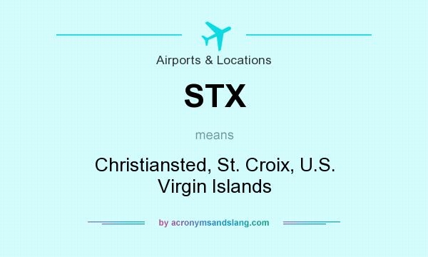 What does STX mean? It stands for Christiansted, St. Croix, U.S. Virgin Islands