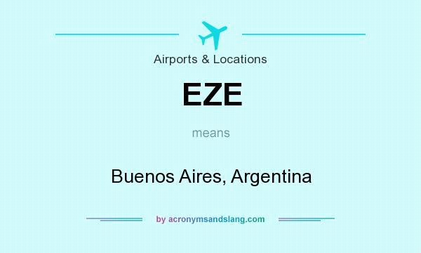 What does EZE mean? It stands for Buenos Aires, Argentina