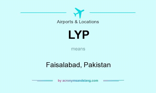 What does LYP mean? It stands for Faisalabad, Pakistan