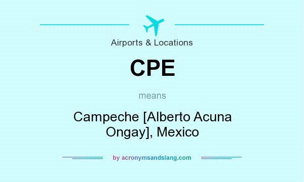 What does CPE mean? It stands for Campeche [Alberto Acuna Ongay], Mexico