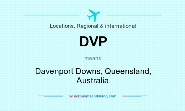 What does DVP mean? It stands for Davenport Downs, Queensland, Australia