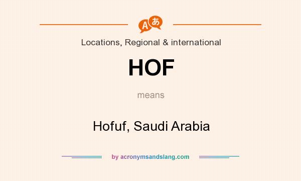 What does HOF mean? It stands for Hofuf, Saudi Arabia