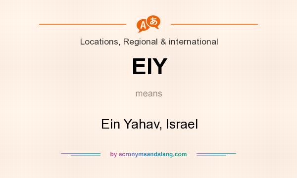 What does EIY mean? It stands for Ein Yahav, Israel