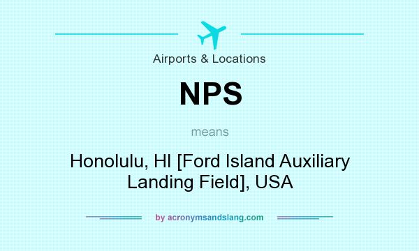 What does NPS mean? It stands for Honolulu, HI [Ford Island Auxiliary Landing Field], USA