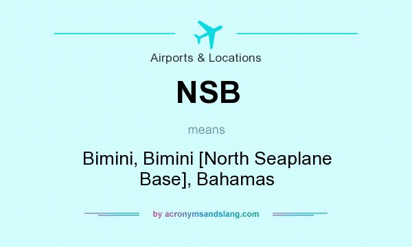 What does NSB mean? It stands for Bimini, Bimini [North Seaplane Base], Bahamas