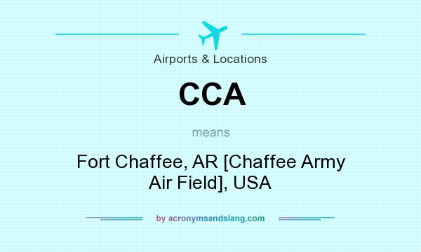 What does CCA mean? It stands for Fort Chaffee, AR [Chaffee Army Air Field], USA