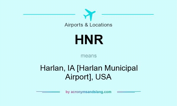 What does HNR mean? It stands for Harlan, IA [Harlan Municipal Airport], USA
