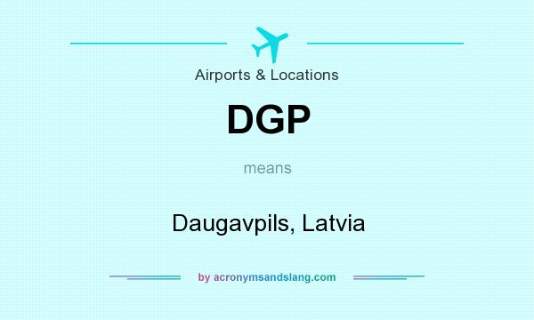 What does DGP mean? It stands for Daugavpils, Latvia