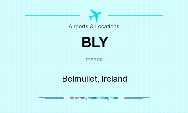 What does BLY mean? It stands for Belmullet, Ireland