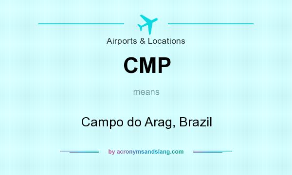 What does CMP mean? It stands for Campo do Arag, Brazil