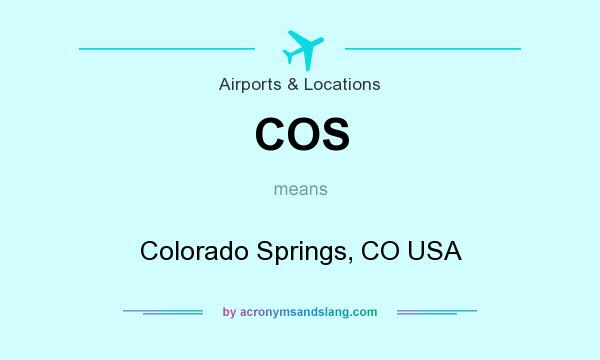 What does COS mean? It stands for Colorado Springs, CO USA