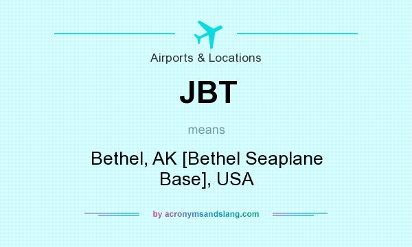 What does JBT mean? It stands for Bethel, AK [Bethel Seaplane Base], USA