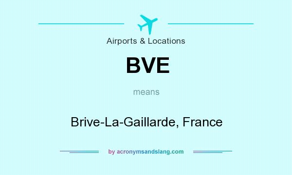 What does BVE mean? It stands for Brive-La-Gaillarde, France