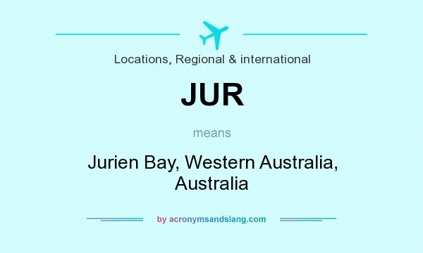 What does JUR mean? It stands for Jurien Bay, Western Australia, Australia