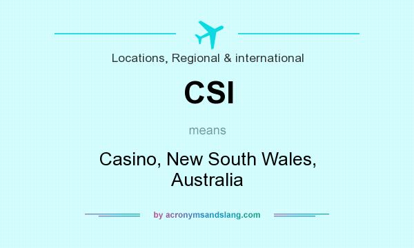 What does CSI mean? It stands for Casino, New South Wales, Australia