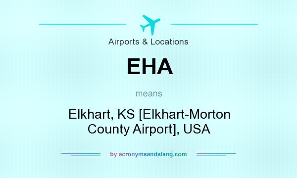 What does EHA mean? It stands for Elkhart, KS [Elkhart-Morton County Airport], USA