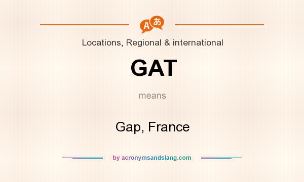 What does GAT mean? It stands for Gap, France