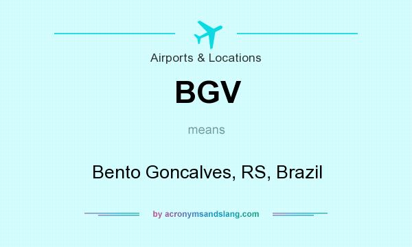 What does BGV mean? It stands for Bento Goncalves, RS, Brazil