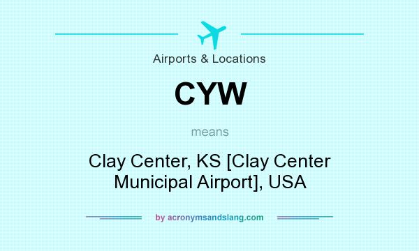 What does CYW mean? It stands for Clay Center, KS [Clay Center Municipal Airport], USA