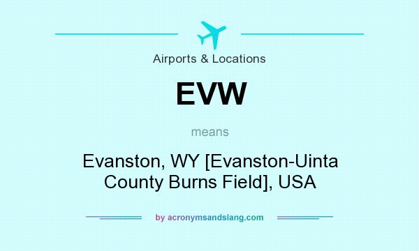 What does EVW mean? It stands for Evanston, WY [Evanston-Uinta County Burns Field], USA