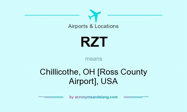 What does RZT mean? It stands for Chillicothe, OH [Ross County Airport], USA