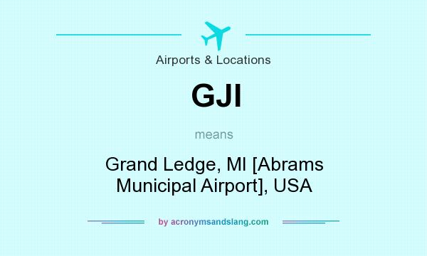 What does GJI mean? It stands for Grand Ledge, MI [Abrams Municipal Airport], USA