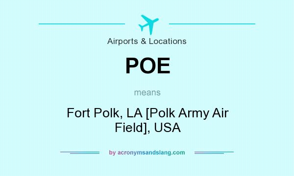 What does POE mean? It stands for Fort Polk, LA [Polk Army Air Field], USA